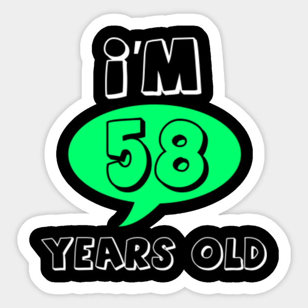 I'm 58 Years Old Age And Relationship Gift I Am 58 Years Old